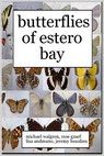 "Butterflies of Estero Bay,"  co-authored by our Associate State Park Resource Ecologist  Michael Walgren, and his associates Rose Graef, Lisa Andreano, and Jeremy Beaulieu